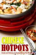 Chinese Cooking Recipes - Chinese Hotpots: Simple and Delicious Authentic Chinese Hot Pot Recipes