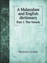 A Malayalam and English dictionary Part 1. The Vowels