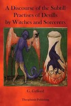 A Discourse of the subtill Practises of Devills by Witches and Sorcerers