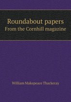 Roundabout papers From the Cornhill magazine