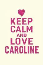 Keep Calm and Love Caroline