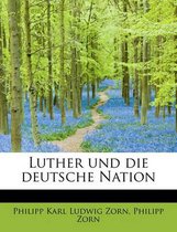 Luther Und Die Deutsche Nation