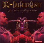 Dale Fielder Quartet Plays the Music of Pepper Adams