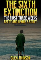 The Sixth Extinction: The First Three Weeks – Betty and Lennie’s Story.