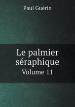 Le palmier seraphique Volume 11