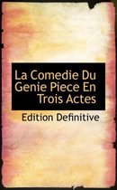La Comedie Du Genie Piece En Trois Actes