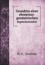 Grundriss einer elementar-geometrischen Kegelschnittslehre