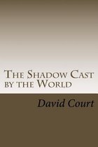 The Shadow Cast by the World