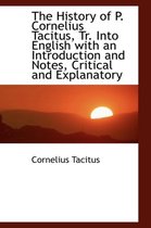 The History of P. Cornelius Tacitus, Tr. Into English with an Introduction and Notes, Critical and E