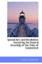 Special Acts and Resolutions Passed by the General Assembly of the State of Connecticut