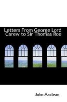 Letters from George Lord Carew to Sir Thomas Roe