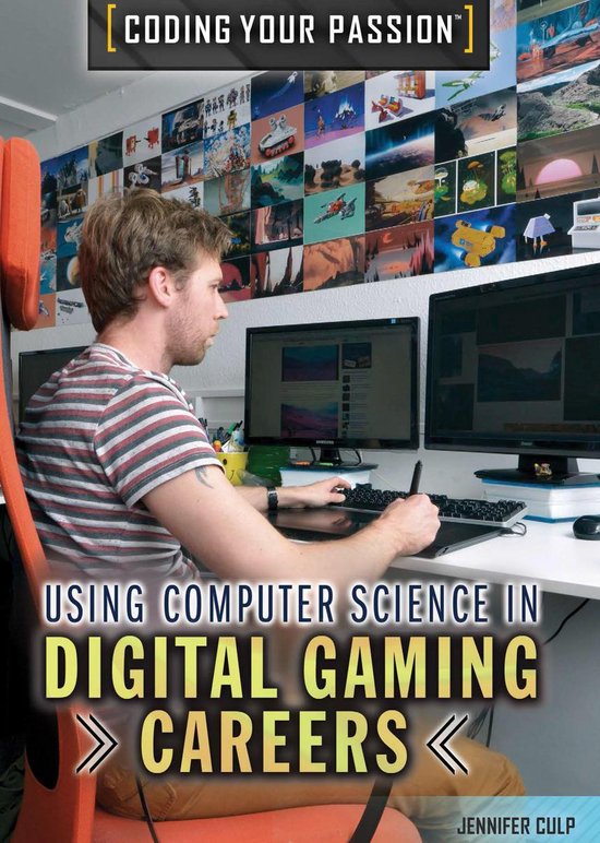 Coding Your Passion Using Computer Science in Digital Gaming Careers