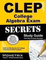 CLEP College Algebra Exam Secrets Study Guide