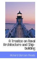 A Treatise on Naval Architecture and Ship-Building