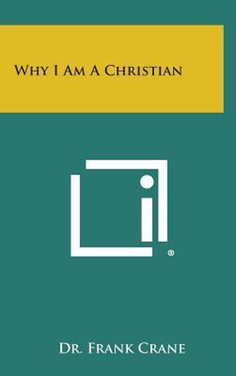 Why I Am A Christian van Frank Crane
