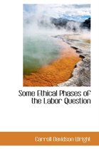 Some Ethical Phases of the Labor Question