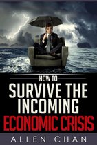 How to Survive the Incoming Economic Crisis