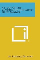 A Study of the Clausulae in the Works of St. Ambrose