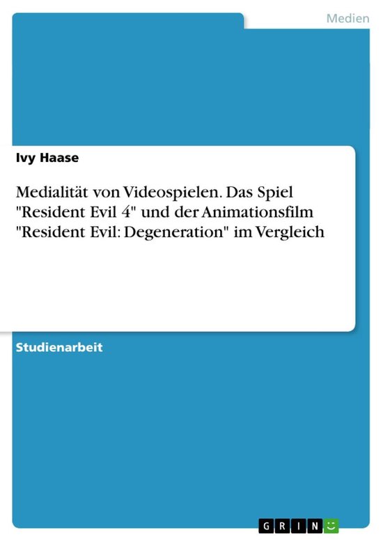 Medialität von Videospielen. Das Spiel 'Resident Evil 4' und der Animationsfilm 'Resident Evil: Degeneration' im Vergleich