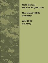 Field Manual FM 3-21.10 (FM 7-10) The Infantry Rifle Company July 2006 US Army