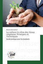 Omn.Pres.Franc.- La Culture in Vitro Des Tissus Végétaux. Principes Et Techniques