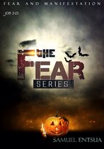 The Fear Series - Fear and Manifestation
