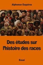 Des tudes Sur l'Histoire Des Races