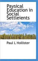 Paysical Education in Social Settleients
