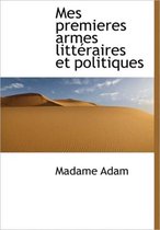 Mes Premieres Armes Litt Raires Et Politiques