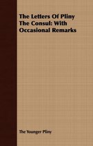 The Letters Of Pliny The Consul