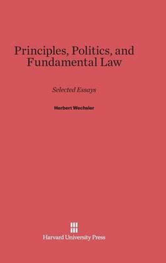 Principles, Politics, and Fundamental Law, Herbert Wechsler
