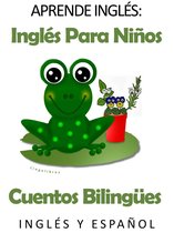 Aprende Inglés: Inglés para niños. Cuentos Bilingües en Inglés y Español.