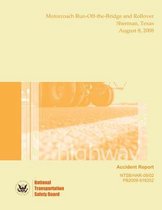 Highway Accident Report Motorcoach Run-Off-the-Bridge and Rollover Sherman, Texas August 8, 2008