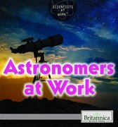 Scientists at Work - Astronomers at Work