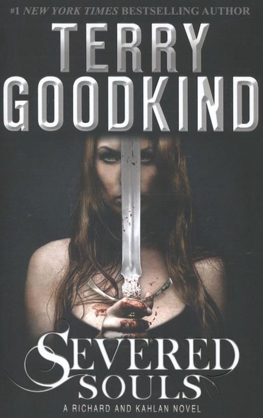 Boekomslag van "Severed Souls" met een vrouw die een zwaard vasthoudt. "#1 NEW YORK TIMES BESTSELLING AUTHOR TERRY GOODKIND SEVERED SOULS A RICHARD AND KAHLAN NOVEL"