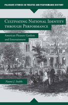 Palgrave Studies in Theatre and Performance History - Cultivating National Identity through Performance