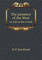 The pioneers of the West or, Life in the woods