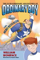 Extraordinary Adventures of Ordinary Boy 1 - The Extraordinary Adventures of Ordinary Boy, Book 1: The Hero Revealed