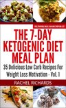 The 7-Day Ketogenic Diet Meal Plan 1 - The 7-Day Ketogenic Diet Meal Plan: 35 Delicious Low Carb Recipes For Weight Loss Motivation - Volume 1