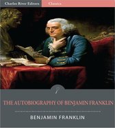 The Autobiography of Benjamin Franklin (Illustrated Edition)