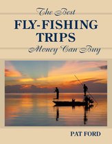 Best Fly-Fishing Trips Money Can Buy