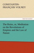 The Ruins, or, Meditation on the Revolutions of Empires and the Law of Nature