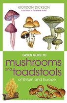 Green Guides - Green Guide to Mushrooms And Toadstools Of Britain And Europe