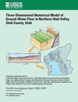Three-Dimensional Numerical Model of Ground-Water Flow in Northern Utah Valley, Utah County, Utah