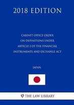 Cabinet Office Order on Definitions Under Article 2 of the Financial Instruments and Exchange ACT (Japan) (2018 Edition)
