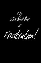 My Little Black Book of Frustration