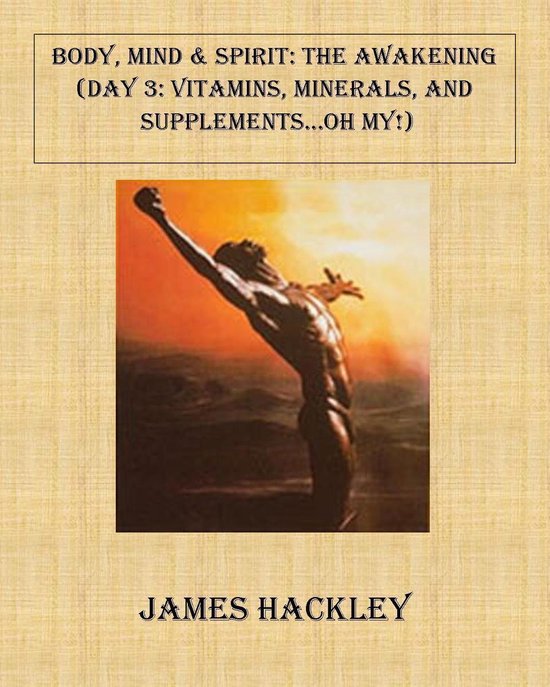 Body, Mind & Spirit: The Awakening (Day 3:Vitamins, Minerals ... - cover