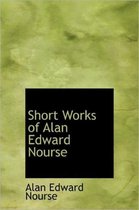 Short Works of Alan Edward Nourse