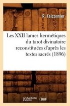 Philosophie- Les XXII Lames Hermétiques Du Tarot Divinatoire Reconstituées d'Après Les Textes Sacrés (1896)