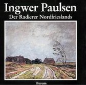 Ingwer Paulsen. Der Radierer Nordfrieslands